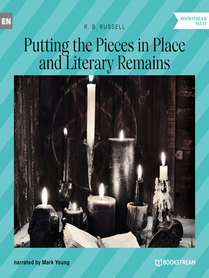 cover image of Putting the Pieces in Place and Literary Remains (Unabridged)